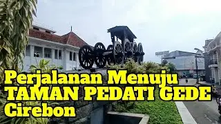 Perjalanan Menuju Taman Pedati Gede, Kota Tua Cirebon