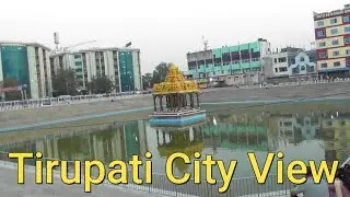 Tirupati city view | tirupati city tourist places | tirumala tirupati devasthanam