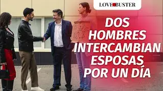 Two Men Swap Wives for a Day | @LoveBusterEspanol