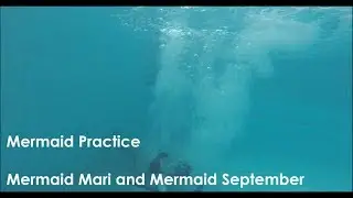 Mermaid Practice | Mermaid Mari, Mermaid September