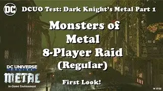 DCUO Test EP 35:  Monsters of Metal 8-Player Raid