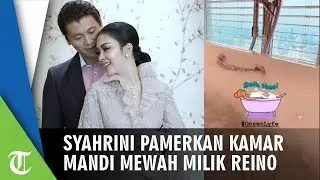 Syahrini Perlihatkan Kamar Mandi Mewah di Apartemen Reino