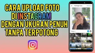 How to Upload Photos to Instagram in Full Size Without Cropping
