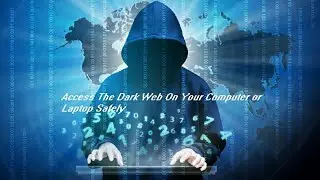 How To Access The Dark Web Safely 2018 | Full Deep Web Guide