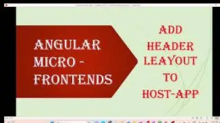 6. Angular Micro-Frontends - Header layout to host app  