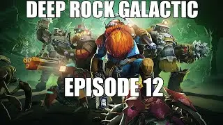 Deep Rock Galactic - Episode 12  - Ancient Gate