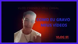COMO GRAVO MEUS VÍDEOS!! VLOG Channel novos videos #channel #vlog #blog