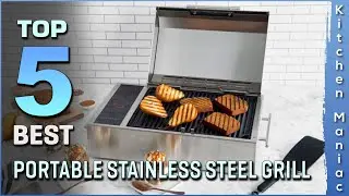 Top 5 Best Portable Stainless Steel Grills Review in 2023 | Buying Guide
