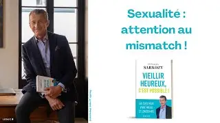 Sexualité : attention au mismatch ! - Dr François Sarkozy
