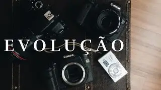 Minha evolução de câmeras | Superzoom á Full Frame