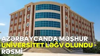 Azərbaycanda məşhur universitet ləğv olundu - RƏSMİ - RTV
