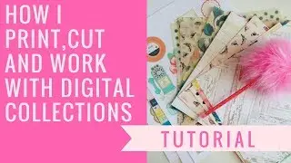 How I Print, Cut and Work with Digital Collections !!!