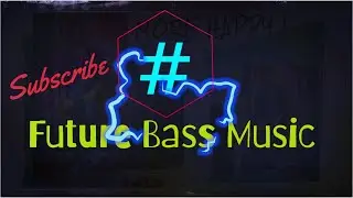 #Future Bass Music+Flm (MCnS  Music)