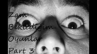 Yinemi Zam !  | Steam Zam Beklediğim Oyunlar Part 3