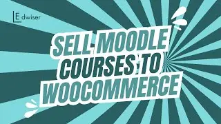 Sell Moodle Courses to WooCommerce Like a Pro