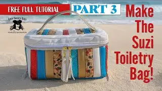 Bag Making Tutorial - Part 3 of 3 - Making The Suzi Toiletry Bag  - Anne Bonney Bags