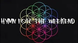 Coldplay - Hymn For The Weekend (Lyrics)