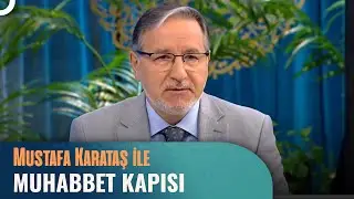 Prof. Dr. Mustafa Karataş ile Muhabbet Kapısı - 1 Haziran 2023