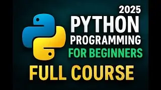 Python Programming for Beginners (Full Course) | Learn Python Step by Step with Real Examples [2025]