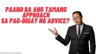 PAANO BA ANG TAMANG APPROACH SA PAG BIBIGAY NG ADVICE?