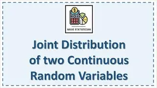Joint distribution of two Continuous Random Variables - Explained with solved questions