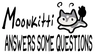 Moonkitti answers some Questions