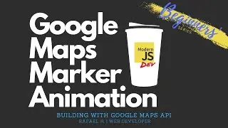 Google Maps Marker animation - Building with Google Maps API