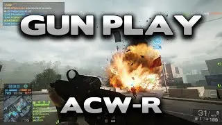 Battlefield 4 Gun Play : ACW-R