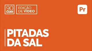 Edição de Vídeo • Pitadas da Sal