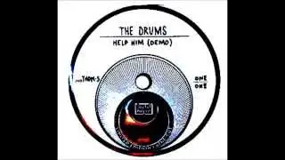 The Drums - Help Him