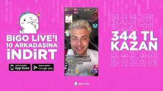 Bigo Live' ı 10 Arkadaşına İndirt  344 TL Kazanma Fırsatı Yakala!