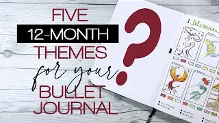 Five 12-Month Theme Ideas for Your Bullet Journal