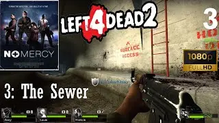 Left 4 Dead 2 - Campaign - NO MERCY - 3: The Sewer [1080p60FPS]