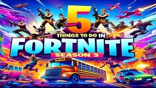 *NEW* TOP 5 Must DO things in Season 3 Fortnite Chapter 5