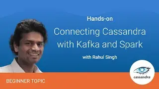 Connecting Apache Cassandra™ with Kafka and Spark