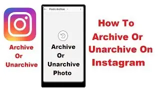 How to archive and unarchive photo on instagram