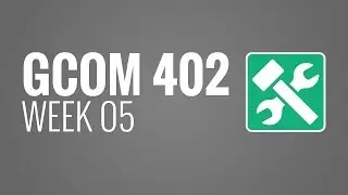 GCOM 402 - Week 05