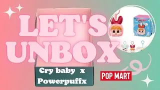 UNBOXING | CRY BABY X POWERPUFF GIRLS BLIND BOX