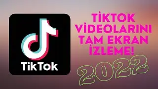 2022 | TikTok Videolarını Bilgisayardan Tam Ekran İzle