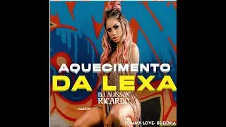 Lexa - Aquecimento Da Lexa & Tommy Love - Buddha (Alisson Ricardo Mashup PVT)