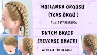 Hollanda örgüsü (ters örgü) nasıl yapılır? DUTCH BRAID (REVERSE BRAID) #braids #dutchbraidhairstyle