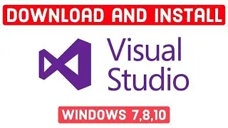 Download and Install Visual Studio for Windows 7,8,10 | C++ Programming