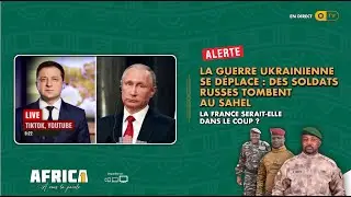 AFRICA1 - LA GUERRE UKRAINIENNE  SE DÉPLACE : DES SOLDATS  RUSSES TOMBENT  AU SAHEL