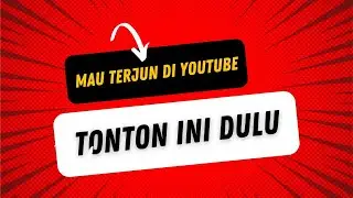 Tonton ini dulu sebelum terjun di Youtube