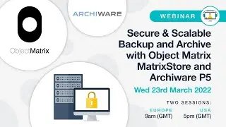 Archiware and Object Matrix Webinar 2022