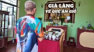 GIÀ LÀNG VỀ QUÊ ĂN GIỖ ĐOÀN TỤ ĐẠI GIA ĐÌNH