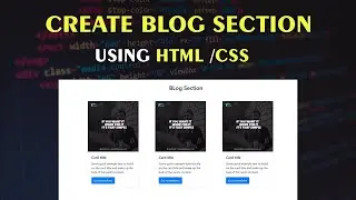 Create Blog Section | Easy Way to Custom Blog Section Using Bootstrap | Html , CSS and Bootstrap