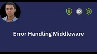 Error Handling Middleware | All You Need to Know with Practical Project