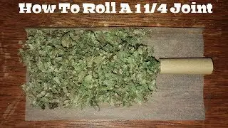 How To Roll A 1 1/4 Joint [Step By Step & Easy]