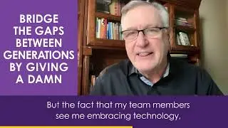 Bridge Generational Gaps by Giving a Damn